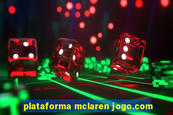 plataforma mclaren jogo.com